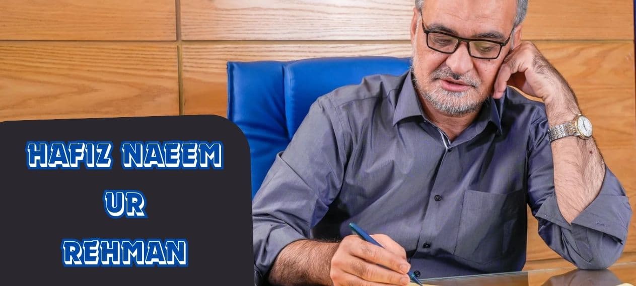 A Glimpse into the Life and Achievements of Hafiz Naeem Ur Rehman